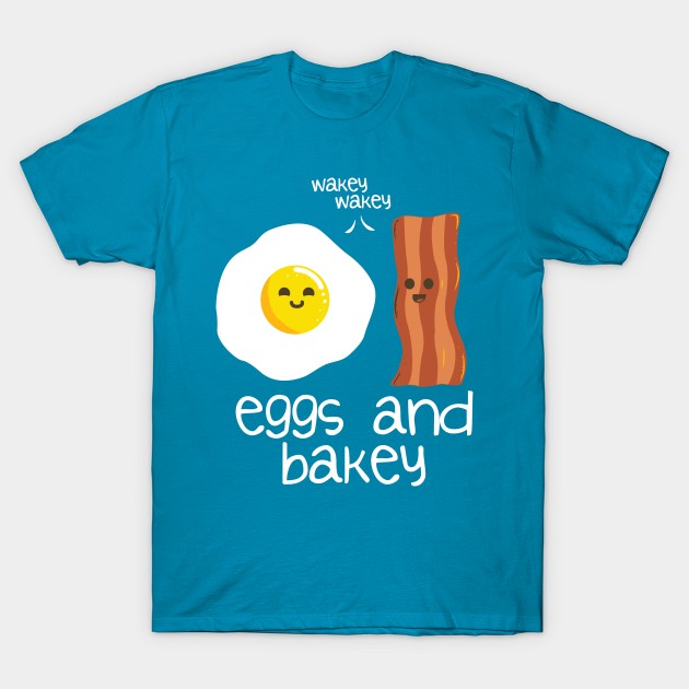 Eggs and bakey T-Shirt by Piercek25